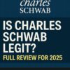 Is Charles Schwab Legit? Full Review for 2025