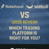 Robinhood vs Webull (2025 Review): Which Trading Platform Is Right for You?