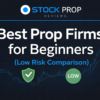 Best Prop Firms for Beginners (Low Risk Comparison)